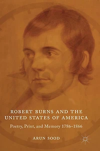 Robert Burns and the United States of America: Poetry, Print, Memory 1786-1866