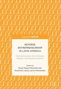 Reverse Entrepreneurship in Latin America: Internationalization from Emerging Markets to Developed Economies