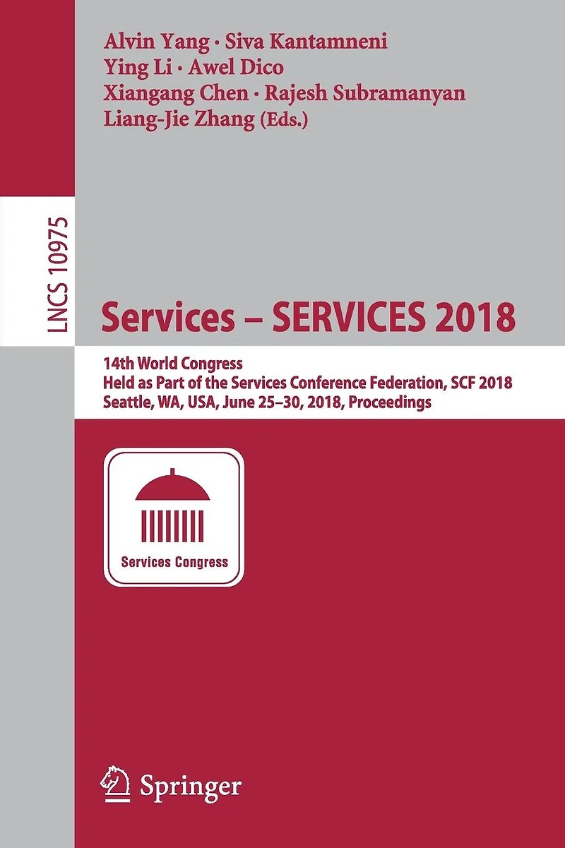 Services - SERVICES 2018: 14th World Congress, Held as Part of the Services Conference Federation, SCF 2018, Seattle, WA, USA, June 25-30, 2018, Proceedings