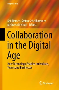 Collaboration the Digital Age: How Technology Enables Individuals, Teams and Businesses