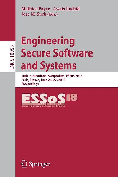 Engineering Secure Software and Systems: 10th International Symposium, ESSoS 2018, Paris, France, June 26-27, 2018, Proceedings