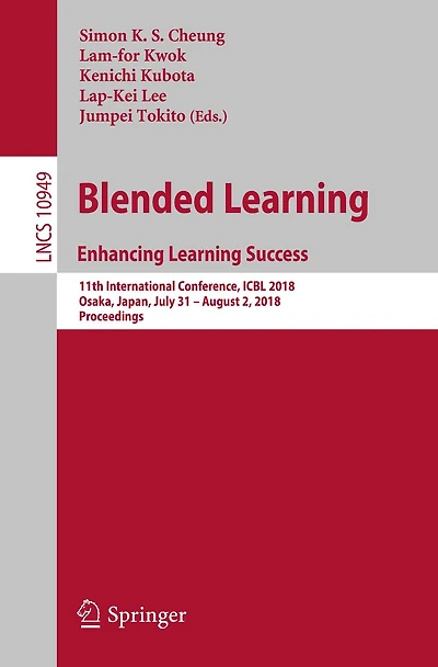 Blended Learning. Enhancing Learning Success: 11th International Conference, ICBL 2018, Osaka, Japan, July 31- August 2, Proceedings