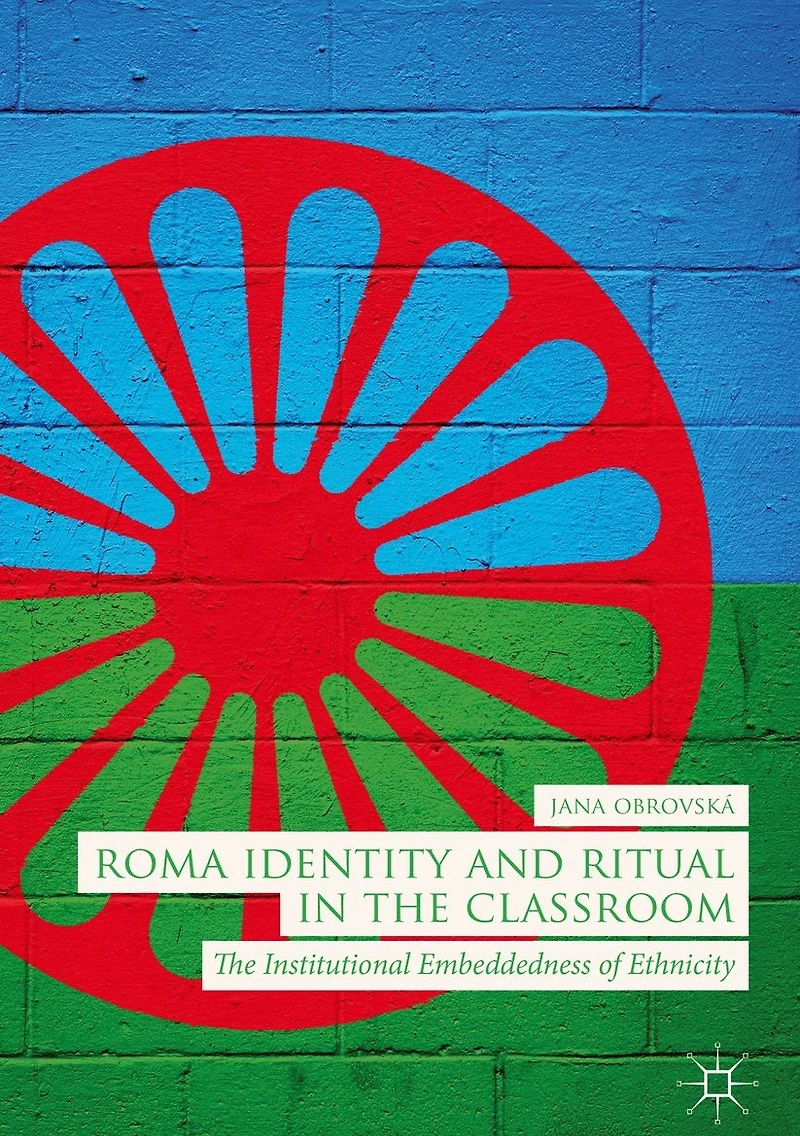 Roma Identity and Ritual in the Classroom: The Institutional Embeddedness of Ethnicity