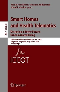 Smart Homes and Health Telematics, Designing a Better Future: Urban Assisted Living: 16th International Conference, ICOST 2018, Singapore, Singapore, July 10-12, 2018, Proceedings