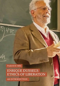 Enrique Dussel's Ethics of Liberation: An Introduction
