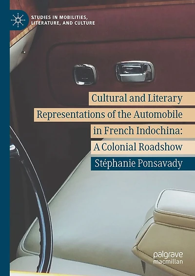 Cultural and Literary Representations of the Automobile French Indochina: A Colonial Roadshow