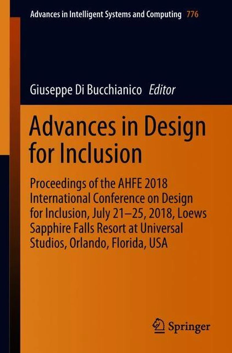 Advances Design for Inclusion: Proceedings of the AHFE 2018 International Conference on Inclusion, July 21-25, 2018, Loews Sapphire Falls Resort at Universal Studios, Orlando, Florida, USA