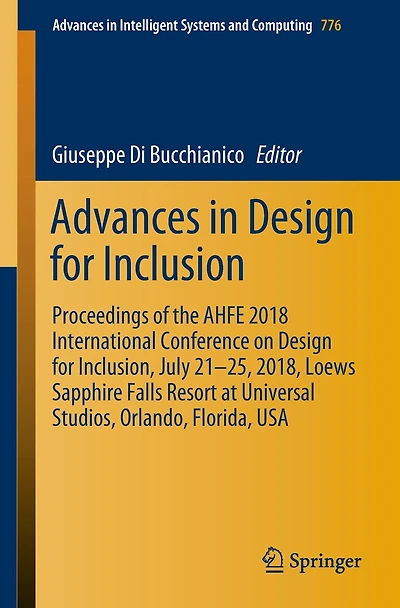 Advances Design for Inclusion: Proceedings of the AHFE 2018 International Conference on Inclusion, July 21-25, 2018, Loews Sapphire Falls Resort at Universal Studios, Orlando, Florida, USA