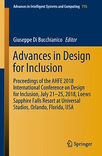 Advances Design for Inclusion: Proceedings of the AHFE 2018 International Conference on Inclusion, July 21-25, 2018, Loews Sapphire Falls Resort at Universal Studios, Orlando, Florida, USA