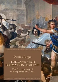 Feuds and State Formation, 1550-1700: the Backcountry of Republic Genoa