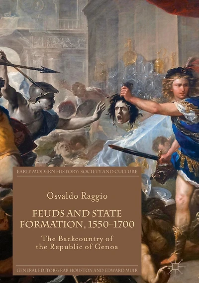 Feuds and State Formation, 1550-1700: the Backcountry of Republic Genoa