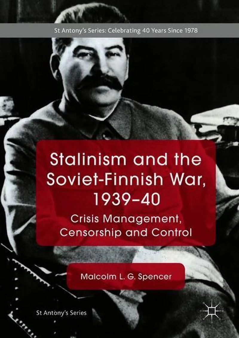 Stalinism and the Soviet-Finnish War, 1939-40: Crisis Management, Censorship Control