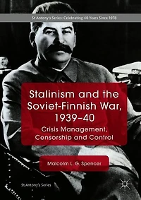 Stalinism and the Soviet-Finnish War, 1939-40: Crisis Management, Censorship Control