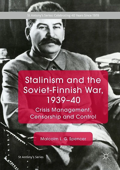 Stalinism and the Soviet-Finnish War, 1939-40: Crisis Management, Censorship Control