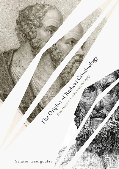 The Origins of Radical Criminology: From Homer to Pre-Socratic Philosophy