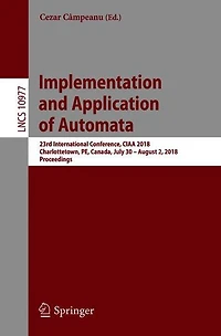 Implementation and Application of Automata: 23rd International Conference, CIAA 2018, Charlottetown, PE, Canada, July 30 - August 2, 2018