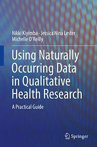 Using Naturally Occurring Data in Qualitative Health Research: A Practical Guide