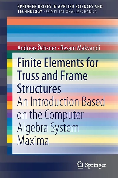 Finite Elements for Truss and Frame Structures: An Introduction Based on the Computer Algebra System Maxima