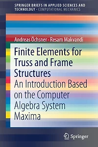 Finite Elements for Truss and Frame Structures: An Introduction Based on the Computer Algebra System Maxima