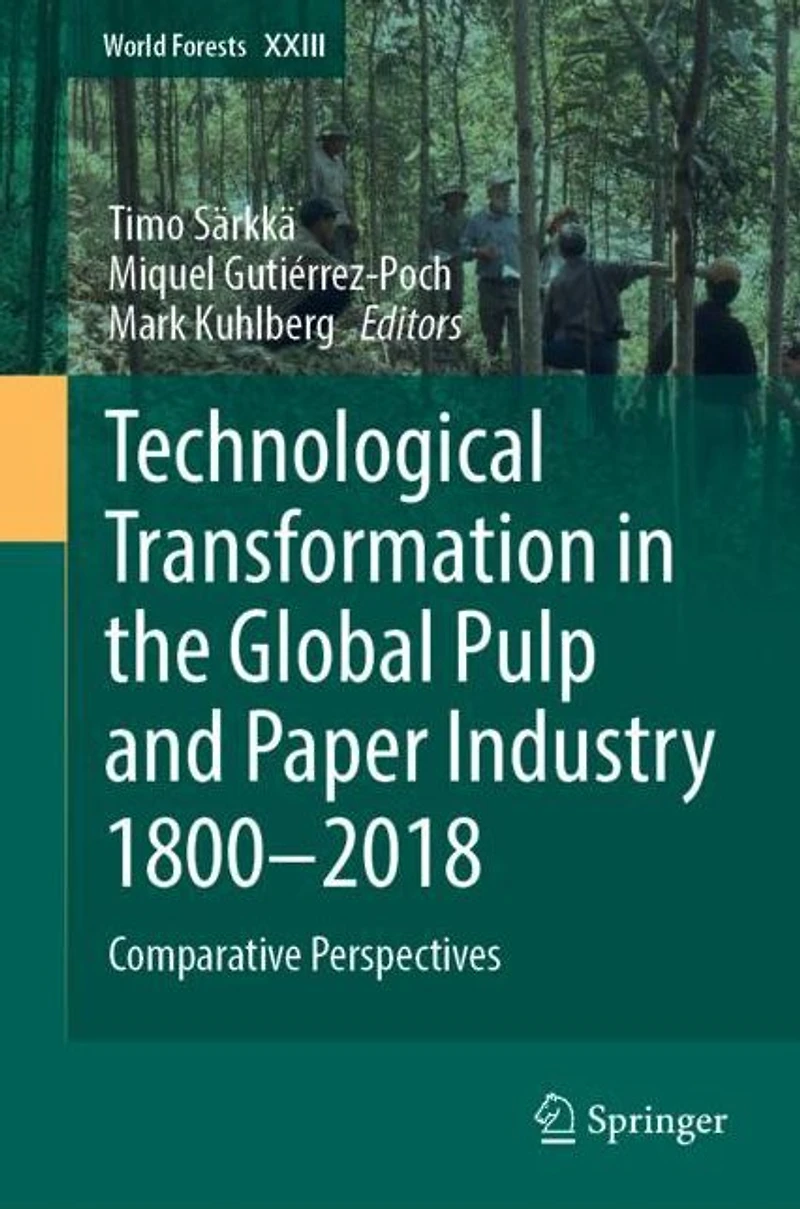 Technological Transformation the Global Pulp and Paper Industry 1800-2018: Comparative Perspectives