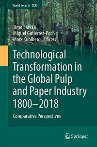 Technological Transformation the Global Pulp and Paper Industry 1800-2018: Comparative Perspectives
