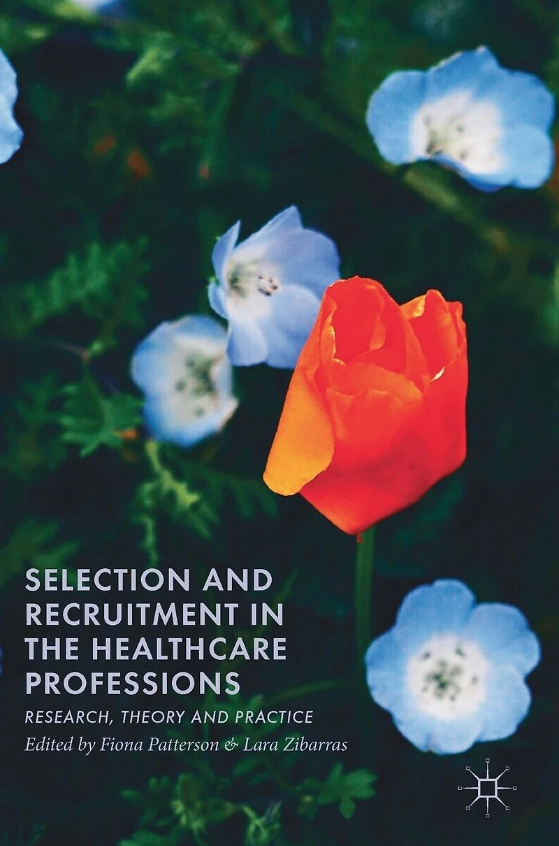 Selection and Recruitment the Healthcare Professions: Research, Theory Practice