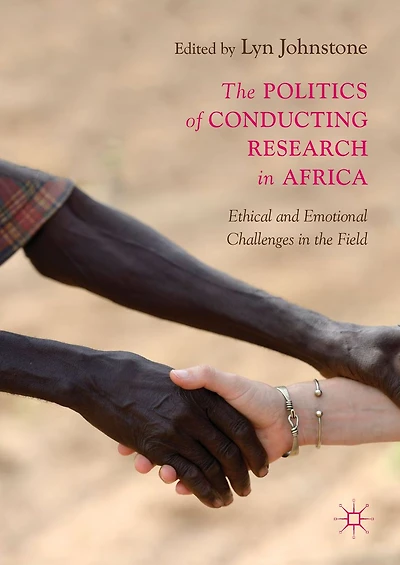 the Politics of Conducting Research Africa: Ethical and Emotional Challenges Field