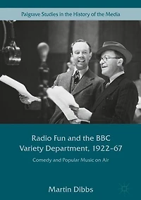 Radio Fun and the BBC Variety Department, 1922-67: Comedy Popular Music on Air