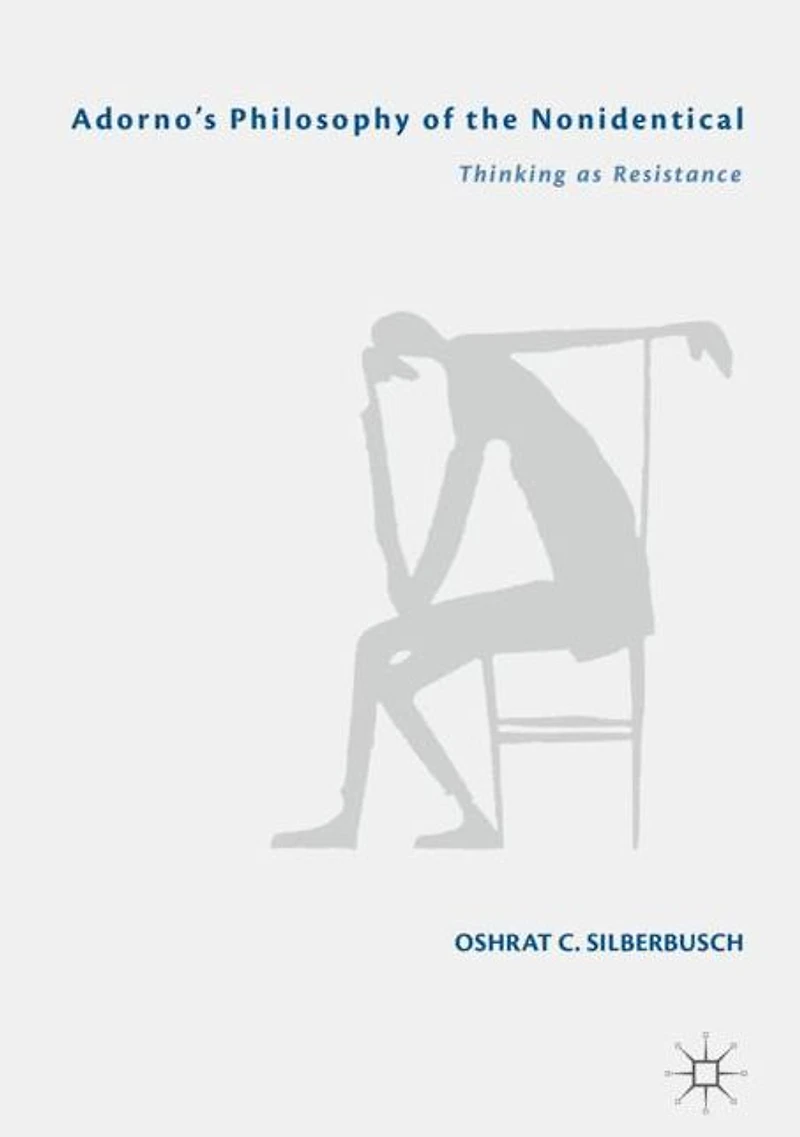 Adorno's Philosophy of the Nonidentical: Thinking as Resistance
