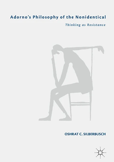 Adorno's Philosophy of the Nonidentical: Thinking as Resistance