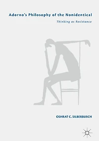 Adorno's Philosophy of the Nonidentical: Thinking as Resistance