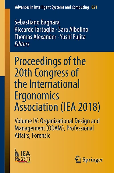 Proceedings of the 20th Congress of the International Ergonomics Association (IEA 2018): Volume IV: Organizational Design and Management (ODAM), Professional Affairs, Forensic