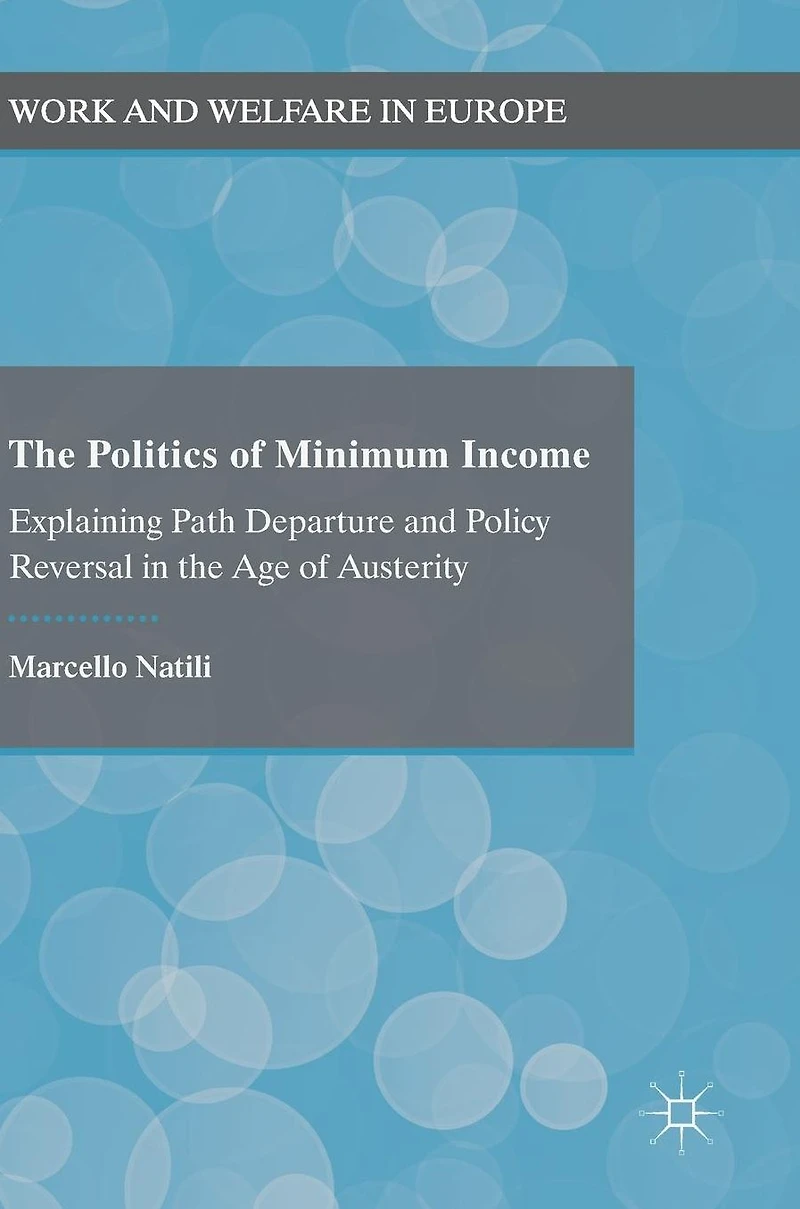 the Politics of Minimum Income: Explaining Path Departure and Policy Reversal Age Austerity