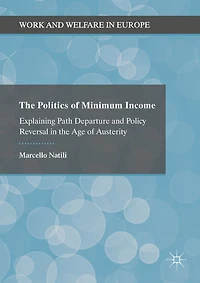 the Politics of Minimum Income: Explaining Path Departure and Policy Reversal Age Austerity