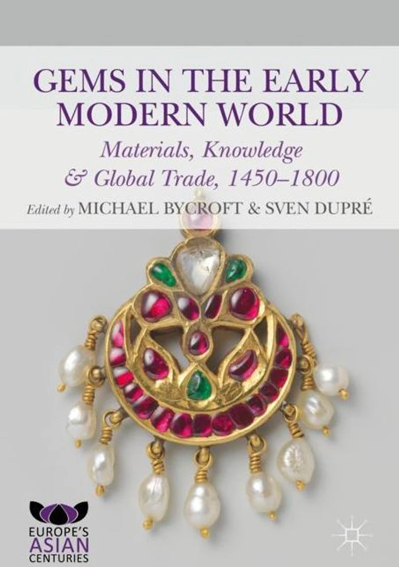 Gems the Early Modern World: Materials, Knowledge and Global Trade, 1450-1800