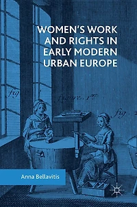 Women's Work and Rights in Early Modern Urban Europe
