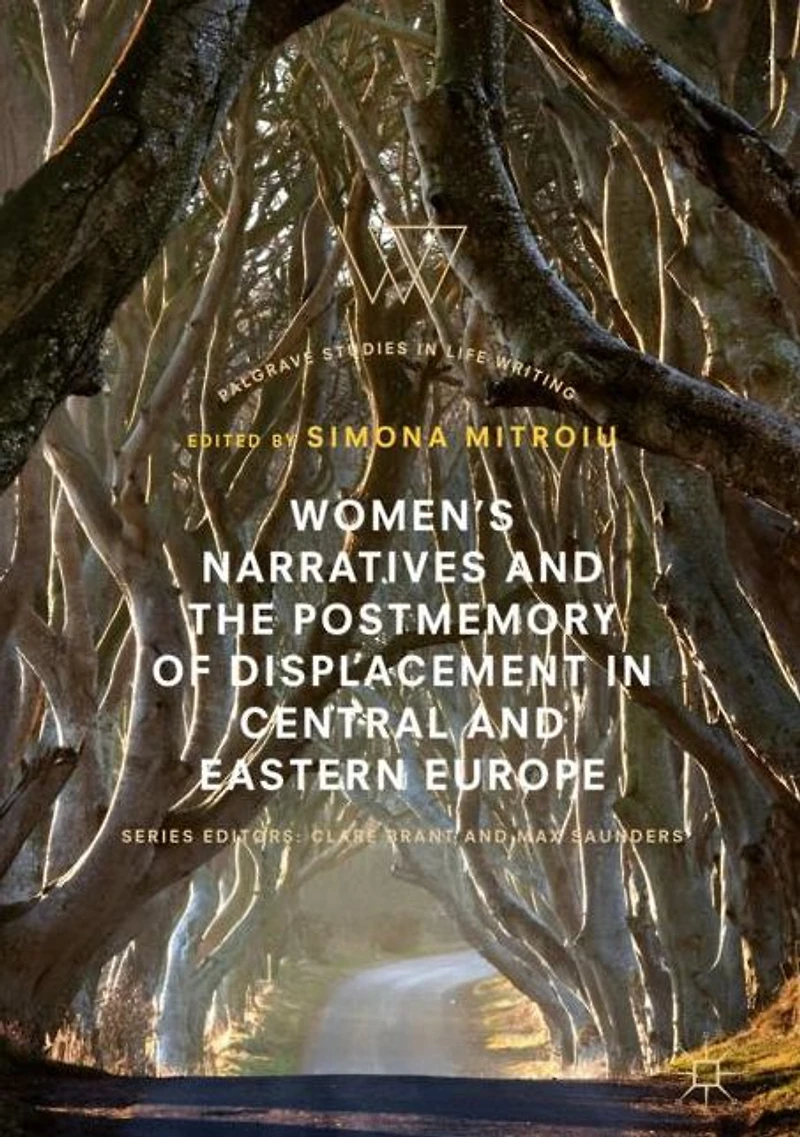 Women's Narratives and the Postmemory of Displacement Central Eastern Europe