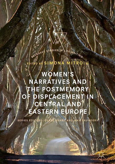 Women's Narratives and the Postmemory of Displacement Central Eastern Europe