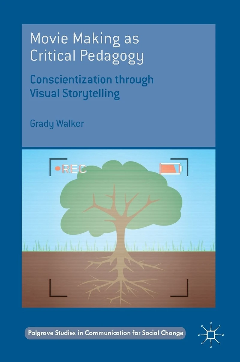 Movie Making as Critical Pedagogy: Conscientization through Visual Storytelling