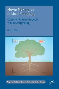 Movie Making as Critical Pedagogy: Conscientization through Visual Storytelling
