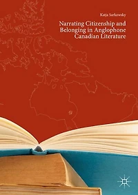 Narrating Citizenship and Belonging Anglophone Canadian Literature