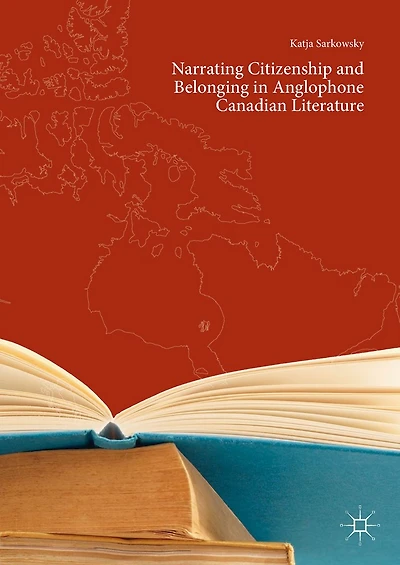 Narrating Citizenship and Belonging Anglophone Canadian Literature