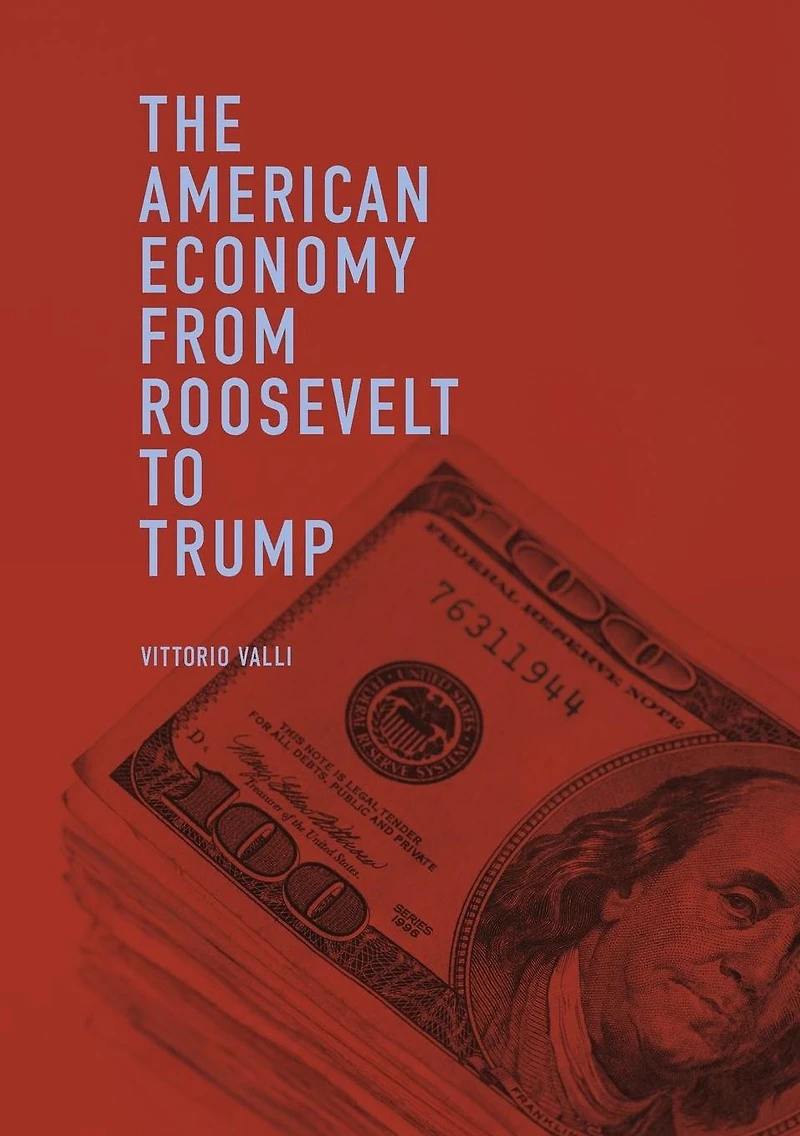 The American Economy from Roosevelt to Trump