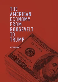 The American Economy from Roosevelt to Trump