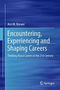 Encountering, Experiencing and Shaping Careers: Thinking About Careers the 21st Century