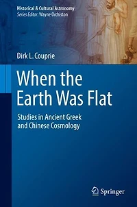 When the Earth Was Flat: Studies Ancient Greek and Chinese Cosmology
