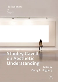 Stanley Cavell on Aesthetic Understanding