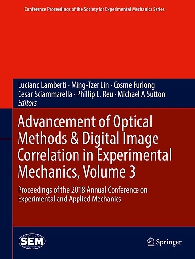 Advancement of Optical Methods & Digital Image Correlation Experimental Mechanics, Volume 3: Proceedings the 2018 Annual Conference on and Applied Mechanics