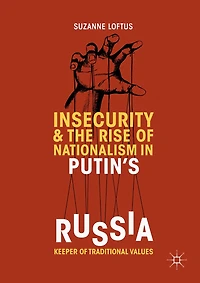 Insecurity & the Rise of Nationalism Putin's Russia: Keeper Traditional Values
