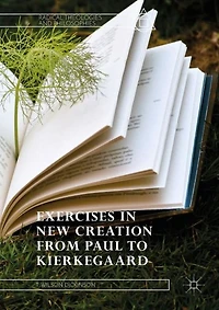 Exercises New Creation from Paul to Kierkegaard